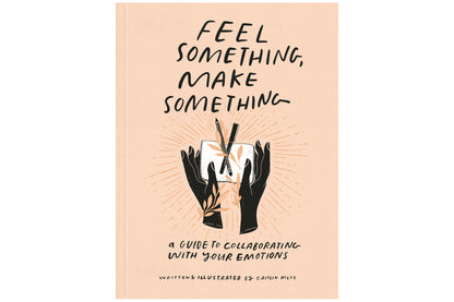 Feel Something, Make Something