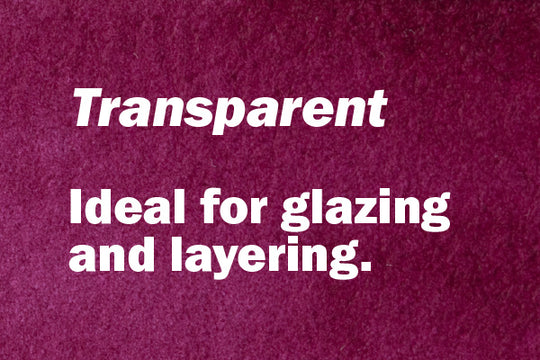 Transparent. Ideal for glazing and layering.