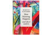 How Painting Happens (and Why it Matters)